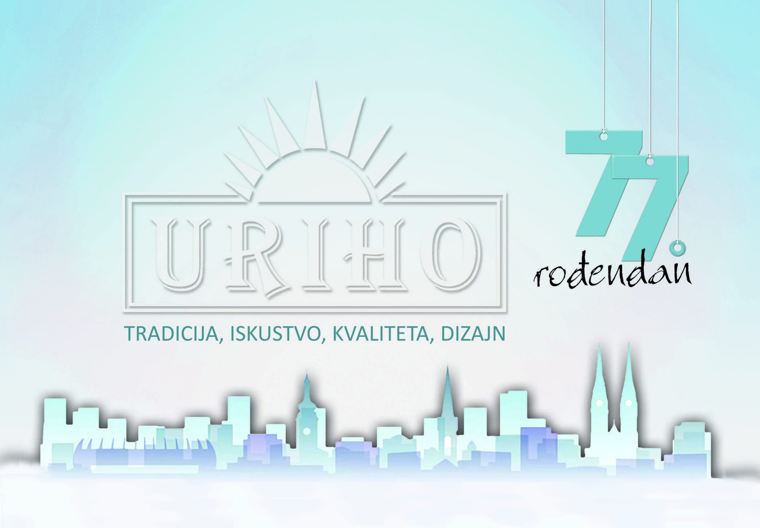 Ova slika je logo tvrtke URIHO. Logo se sastoji od bijelog pravokutnika s riječju URIHO u sredini i dizajnom sunčeve svjetlosti iznad njega. Logo ima i slogan 'tradicija, iskustvo, kvaliteta, dizajn' ispod riječi URIHO. Pozadina slike je plavi gradijent sa siluetom obrisa grada na dnu. Tu je i natpis '77. rođendan'.