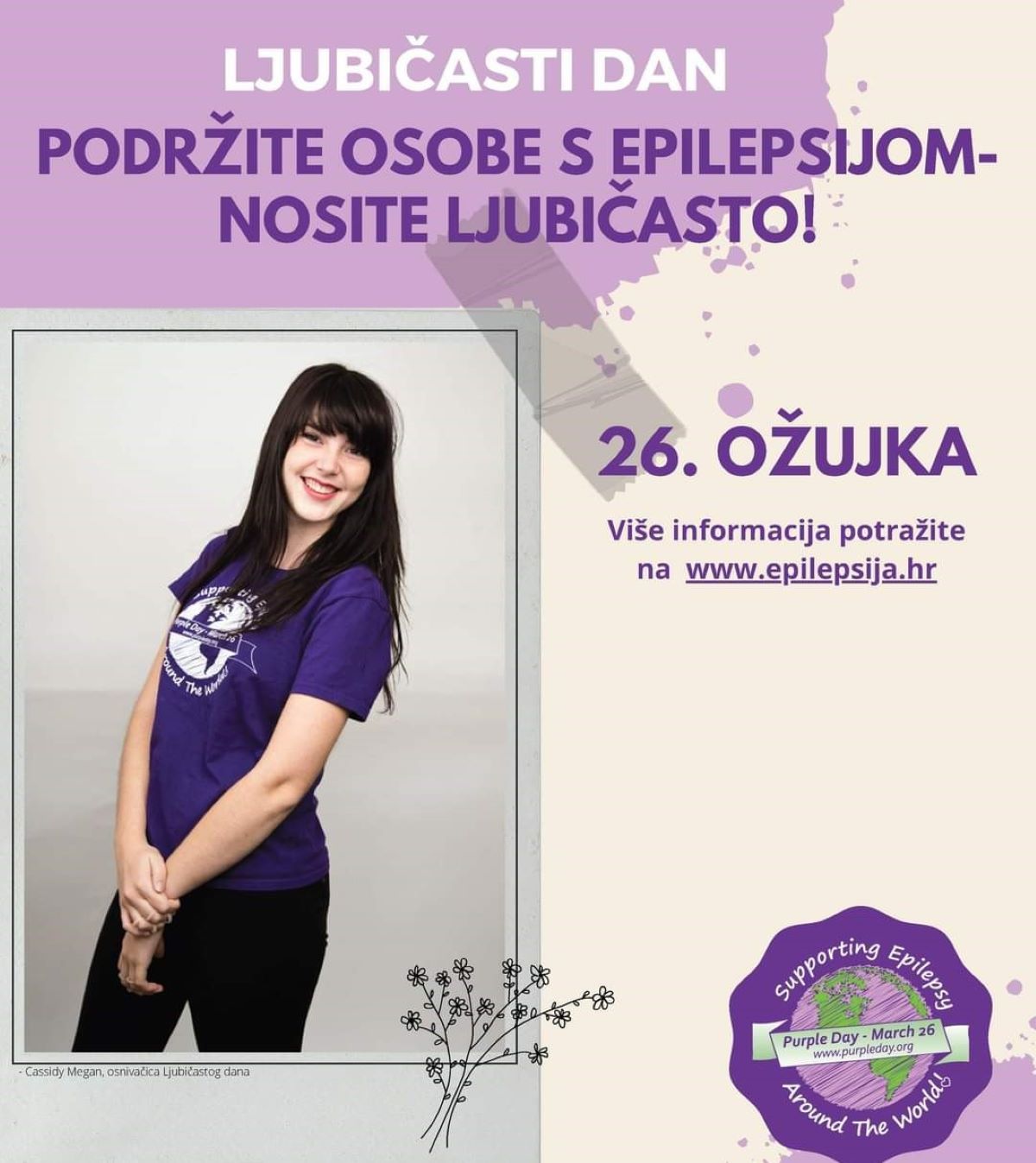 Ovo je promotivna slika za podršku osobama s epilepsijom. Na slici je žena u ljubičastoj majici, ali joj je lice zamagljeno radi privatnosti. Pozadina sadrži tekst koji poziva ljude da nose ljubičasto 26. ožujka u znak podrške. Također, na slici se nalazi dodatni tekst na engleskom jeziku unutar ljubičaste oznake koja označava globalnu podršku za svjesnost o epilepsiji. Za više informacija, posjetite web stranicu www.epilepsija.hr.