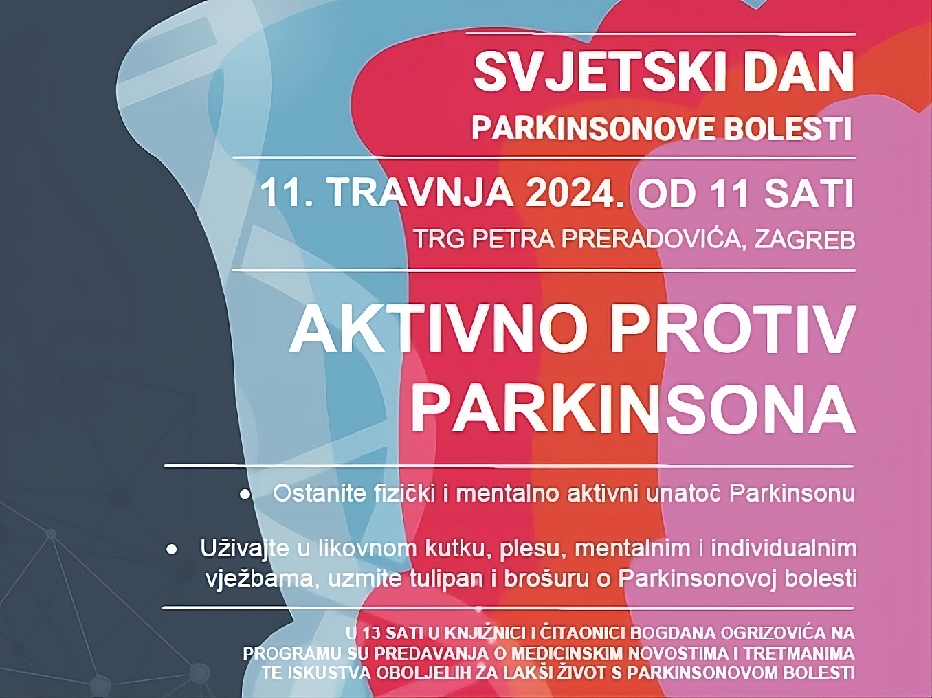 Ova šareno obojena slika je plakat na hrvatskom jeziku koji promovira događaj za Svjetski dan Parkinsonove bolesti. Taj događaj će se održati 11. travnja 2024. u Zagrebu. Fokus ovog događaja je poticanje fizičke i mentalne aktivnosti unatoč bolesti.