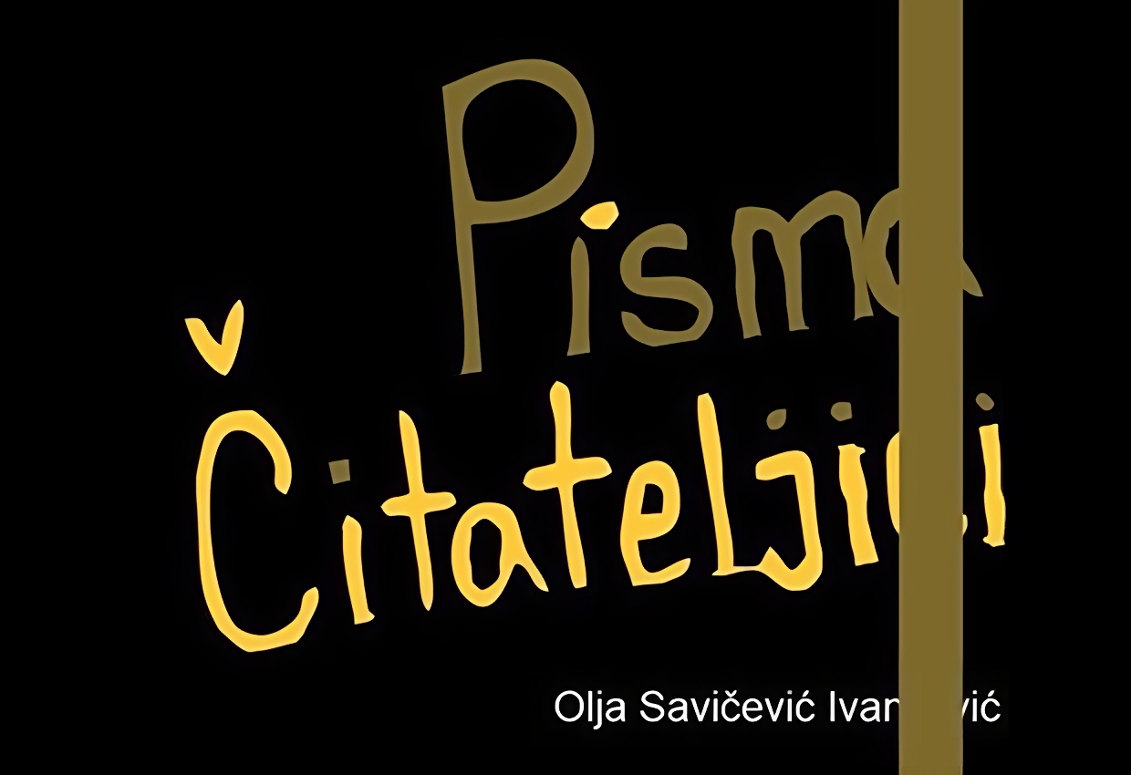 Na slici je naslovnica knjige "Pisma čitateljici" autorice Olje Savičević Ivančević. Pozadina je crna, a naslov je napisan velikim, žutim rukopisnim fontom. Ime autorice je napisano bijelim slovima u donjem desnom kutu. Dizajn naslovnice je jednostavan i uočljiv, s fokusom na naslov knjige.