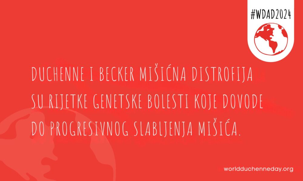 Slika prikazuje crvenu pozadinu s tekstom na bijelom fontu. Na lijevoj strani se vidi svijetlocrveni globus kao grafički prikaz. U gornjem desnom kutu nalazi se simbol globusa u bijelom krugu, a iznad njega je hashtag "#WDAD2024". U sredini slike piše: "Duchenne i Becker mišićna distrofija su rijetke genetske bolesti koje dovode do progresivnog slabljenja mišića." U donjem desnom kutu nalazi se web adresa "worldduchenneday.org".