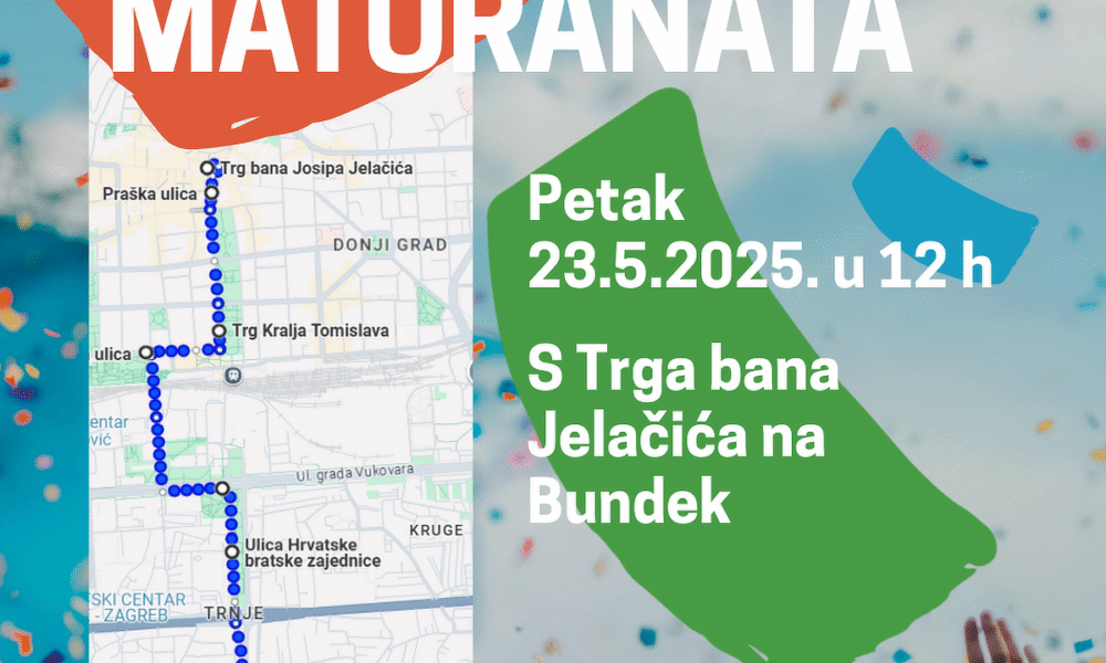 Plakat za događaj „Dan zagrebačkih maturanata“. U gornjem dijelu piše velikim slovima: „Grad Zagreb – Dan zagrebačkih maturanata“. Desno je istaknuto: „Petak 23.5.2025. u 12 h, S Trga bana Jelačića na Bundek“. Lijevo je karta Zagreba s označenom rutom od Trga bana Jelačića do parka Bundek, a u pozadini su ruke mladih ljudi koji slave, uz konfete i vedro nebo.