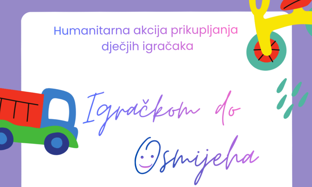 Šarena ilustracija s natpisom „Humanitarna akcija prikupljanja dječjih igračaka – Igračkom do osmijeha :)“, ukrašena crtežima kamiona, bicikla i apstraktnim oblicima u veselim bojama.