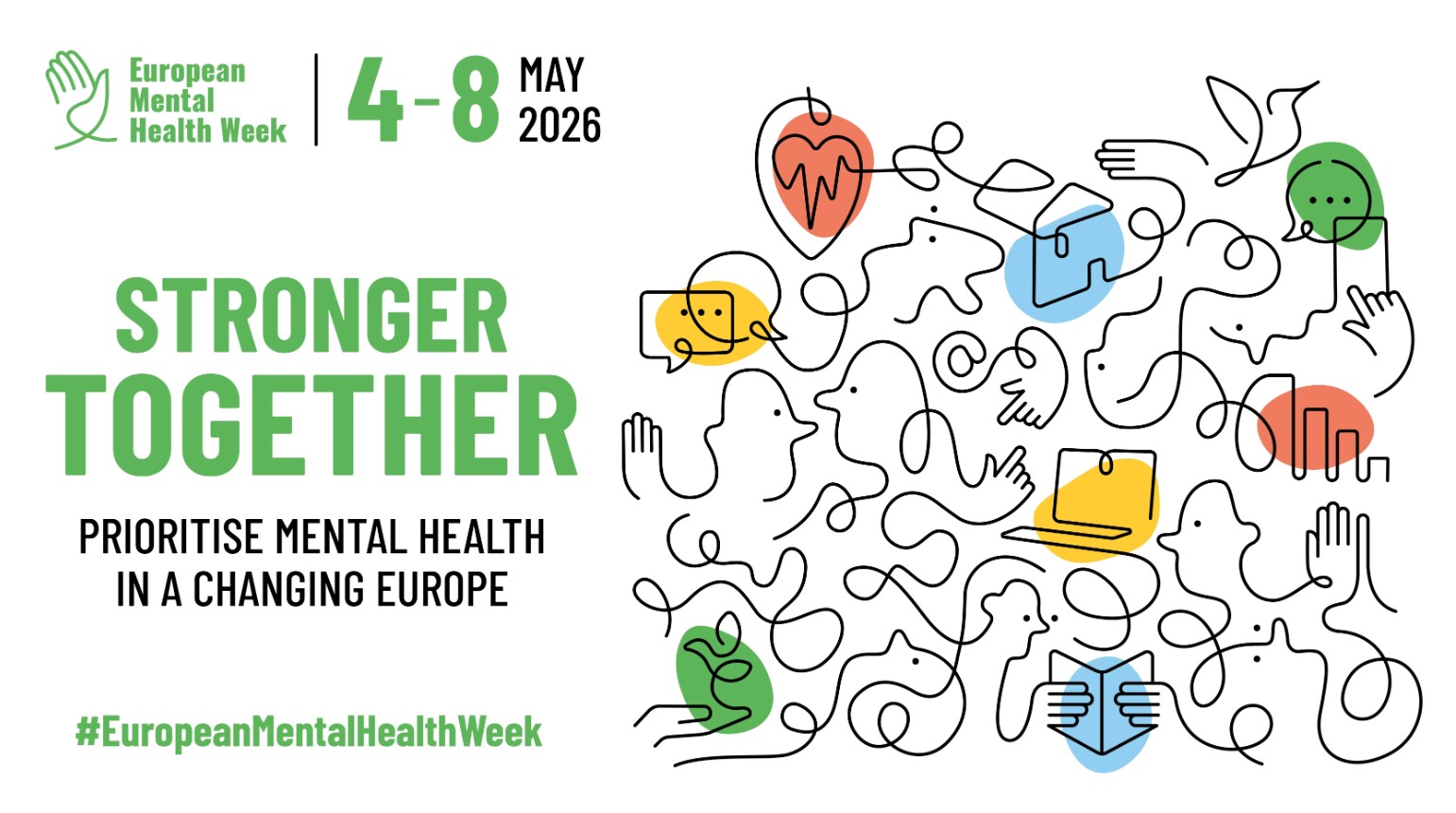Na slici je promotivni vizual za Europski tjedan mentalnog zdravlja. S lijeve strane nalazi se logo i naziv manifestacije „European Mental Health Week“, uz jasno istaknute datume održavanja od 4. do 8. svibnja 2026. Ispod toga velikim zelenim slovima piše „Stronger Together“, a dodatni slogan glasi „Prioritise mental health in a changing Europe“. Desna strana slike ispunjena je apstraktnim crtežom sastavljenim od kontinuiranih linija koje oblikuju ljudske profile, ruke, simbole komunikacije, srce i druge elemente povezane s međusobnom podrškom i mentalnim zdravljem. U crtežu su naglašeni detalji u živim bojama poput zelene, žute, plave i crvene, što dodatno simbolizira raznolikost, povezanost i zajedništvo. Na dnu slike nalazi se hashtag #EuropeanMentalHealthWeek, koji upućuje na širenje svijesti i uključivanje javnosti putem društvenih mreža.