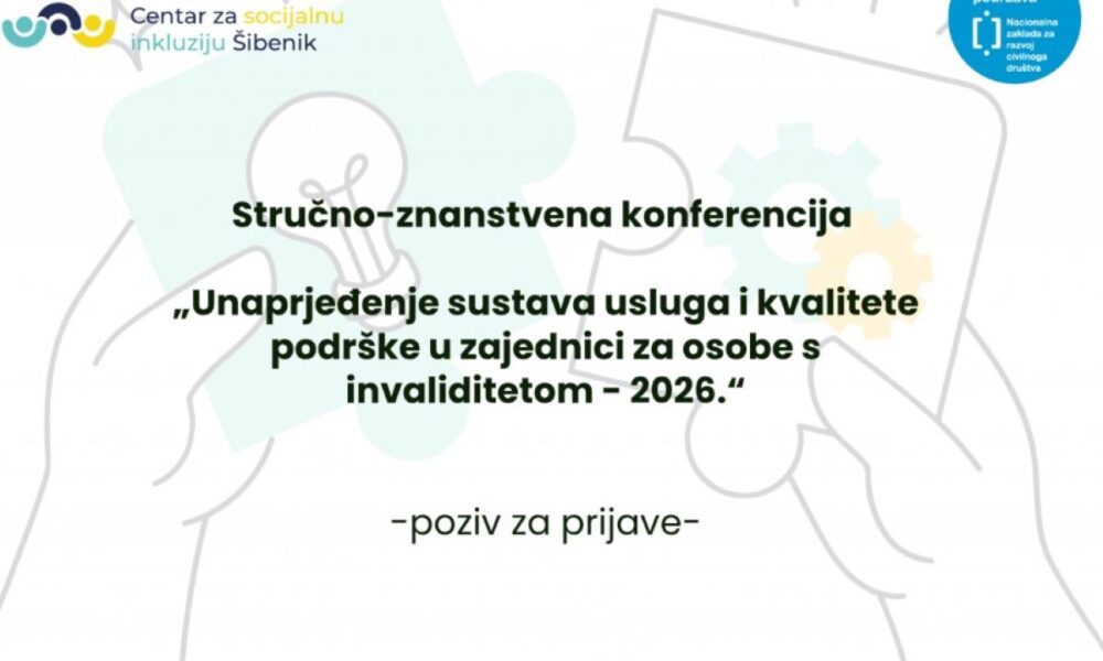 Na fotografiji se nalazi naslovna stranica promotivnog materijala za stručno-znanstvenu konferenciju pod nazivom „Unaprjeđenje sustava usluga i kvalitete podrške u zajednici za osobe s invaliditetom – 2026.“. U gornjem lijevom kutu nalazi se logotip Centra za socijalnu inkluziju Šibenik, dok je u gornjem desnom kutu oznaka financijske podrške Nacionalne zaklade za razvoj civilnog društva. Središnji dio fotografije ispunjen je velikim naslovom konferencije i podnaslovom „poziv za prijave“. U pozadini se nalaze ilustracije ruku koje sastavljaju puzzle, simbolizirajući suradnju, uključivost i zajedničko stvaranje podrške za osobe s invaliditetom. Dizajn koristi nježne pastelne tonove sive, zelene i plave boje te djeluje profesionalno i edukativno.