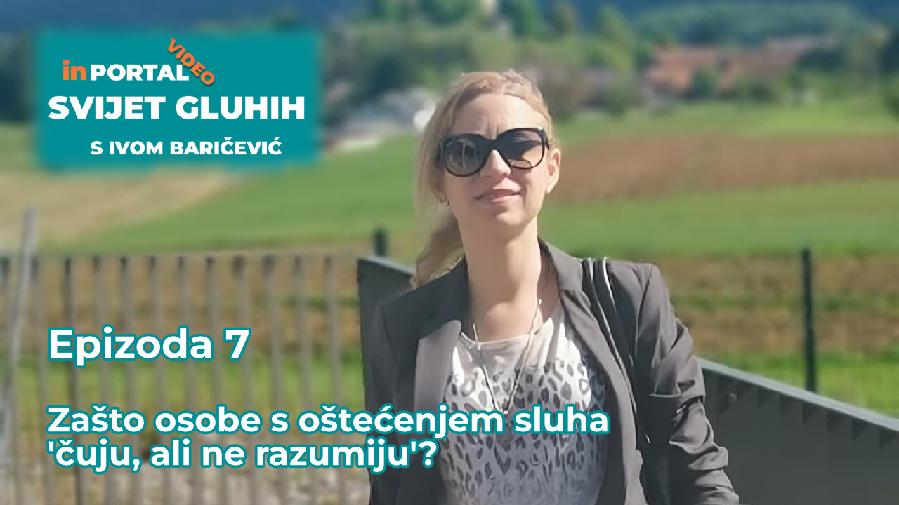 Naslovna ilustracija sedme epizode videoserijala Svijet gluhih prikazuje Ivu Baričević na otvorenom, ispred ruralnog krajolika. Na slici su istaknuti naziv serijala, oznaka „Epizoda 7” te naslov: „Zašto osobe s oštećenjem sluha 'čuju, ali ne razumiju'?”
